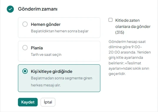 «Kişi kitleye girdiğinde» seçeneği seçilmiş «Gönderim zamanı» bölümü.